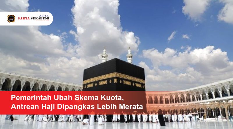 PEMERINTAH UBAH SKEMA KUOTA, ANTREAN HAJI DIPANGKAS LEBIH MERATA